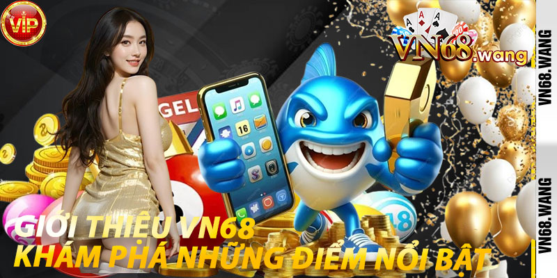 Giới Thiệu VN68: Khám Phá Những Điểm Nổi Bật