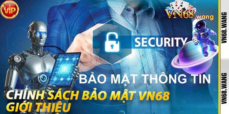 Chính Sách Bảo Mật VN68: Giới Thiệu