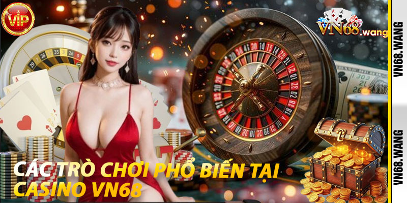 Các trò chơi phổ biến tại Casino VN68