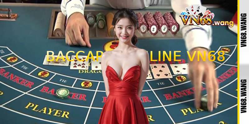 Baccarat Online VN68 - Casino live đẳng cấp cho bet thủ Việt
