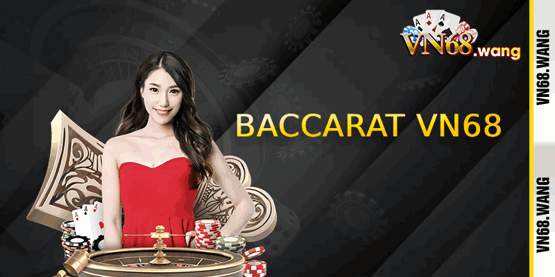 Baccarat VN68 - Trải nghiệm casino live đỉnh cao của 2027