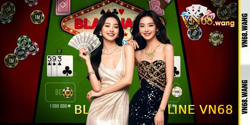 Blackjack Online VN68 – Blackjack Trực Tuyến Kịch Tính 