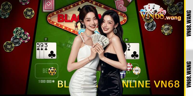 Hướng Dẫn Để Tân Thủ Nhanh Chóng Quen Blackjack Online VN68