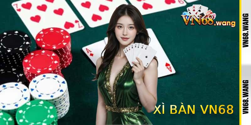 Xì Bàn VN68 - Blackjack đổi thưởng live chân thực