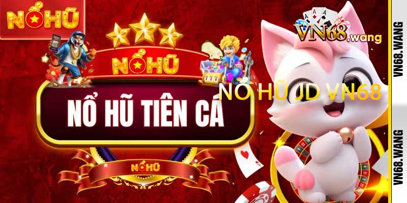 Luật Chơi Nổ Hũ JD VN68 Dễ Hiểu
